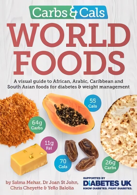 Carbs & Cals World Foods: A visual guide to African, Arabic, Caribbean and South Asian foods for diabetes & weight management цена и информация | Ekonomikos knygos | pigu.lt