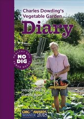 Charles Dowding's Vegetable Garden Diary: No Dig, Healthy Soil, Fewer Weeds, 3rd Edition 3rd Revised edition цена и информация | Книги о садоводстве | pigu.lt