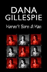 Dana Gillespie: Weren't Born A Man kaina ir informacija | Biografijos, autobiografijos, memuarai | pigu.lt