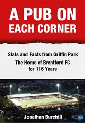 Pub on Each Corner: Stats and Facts from Griffin Park - The Home of Brentford FC for 116 Years kaina ir informacija | Knygos apie sveiką gyvenseną ir mitybą | pigu.lt