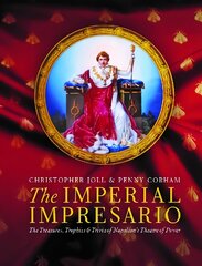 Imperial Impresario: The Treasures, Trophies & Trivia of Napoleon's Theatre of Power kaina ir informacija | Istorinės knygos | pigu.lt