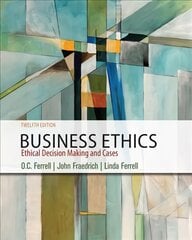 Business Ethics: Ethical Decision Making & Cases 12th edition цена и информация | Книги по экономике | pigu.lt