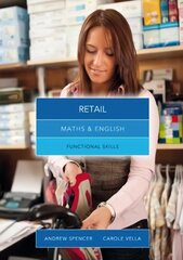 Maths and English for Retail: Functional Skills UK ed. kaina ir informacija | Ekonomikos knygos | pigu.lt