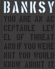 Banksy You Are an Acceptable Level of Threat and if You Were Not You Would Know About It kaina ir informacija | Fotografijos knygos | pigu.lt