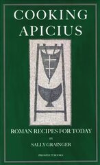 Cooking Apicius: Roman Recipes for Today цена и информация | Книги рецептов | pigu.lt