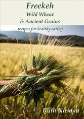 Freekeh, Wild Wheat & Ancient Grains цена и информация | Книги рецептов | pigu.lt