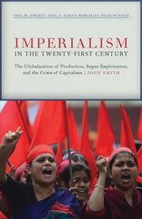 Imperialism in the Twenty-First Century: Globalization, Super-Exploitation, and Capitalism S Final Crisis цена и информация | Книги по экономике | pigu.lt