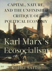 Karl Marxa (Tm)S Ecosocialism: Capital, Nature, and the Unfinished Critique of Political Economy kaina ir informacija | Socialinių mokslų knygos | pigu.lt