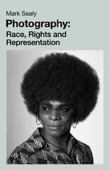 Photography: Race, Rights and Representation цена и информация | Исторические книги | pigu.lt