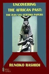 Uncovering the African Past: The Ivan Van Sertima Papers kaina ir informacija | Istorinės knygos | pigu.lt