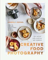 Creative food photography: How to capture exceptional images of food kaina ir informacija | Fotografijos knygos | pigu.lt