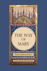 Way of Mary: Maryam, Beloved of God цена и информация | Духовная литература | pigu.lt