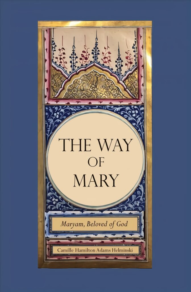Way of Mary: Maryam, Beloved of God kaina ir informacija | Dvasinės knygos | pigu.lt