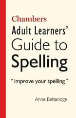 Chambers Adult Learner's Guide to Spelling 2nd edition цена и информация | Самоучители | pigu.lt