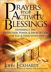 Prayers That Activate Blessings: Experience the Protection, Power & Favor of God for You & Your Loved Ones kaina ir informacija | Dvasinės knygos | pigu.lt