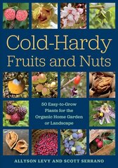 Cold-Hardy Fruits and Nuts: 50 Easy-to-Grow Plants for the Organic Home Garden or Landscape цена и информация | Книги по садоводству | pigu.lt