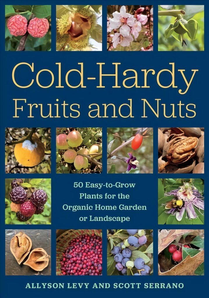 Cold-Hardy Fruits and Nuts: 50 Easy-to-Grow Plants for the Organic Home Garden or Landscape kaina ir informacija | Knygos apie sodininkystę | pigu.lt