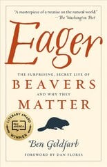 Eager: The Surprising, Secret Life of Beavers and Why They Matter kaina ir informacija | Knygos apie sveiką gyvenseną ir mitybą | pigu.lt