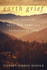 Earth Grief: The Journey Into and Through Ecological Loss цена и информация | Книги по социальным наукам | pigu.lt