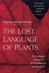 Lost Language of Plants: The Ecological Importance of Plant Medicine to Life on Earth kaina ir informacija | Saviugdos knygos | pigu.lt