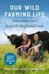 Our Wild Farming Life: Adventures on a Scottish Highland Croft kaina ir informacija | Biografijos, autobiografijos, memuarai | pigu.lt