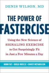 Power of Fastercise: Using the New Science of Signaling Exercise to Get Surprisingly Fit in Just   a Few Minutes a Day цена и информация | Самоучители | pigu.lt