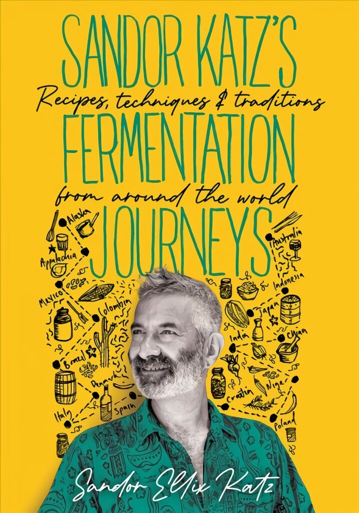 Sandor Katz's Fermentation Journeys: Recipes, Techniques, and Traditions from around the World kaina ir informacija | Receptų knygos | pigu.lt