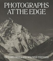 Photographs at the Edge - Vittorio Sella and Wilfred Thesiger: Vittorio Sella and Wilfred Thesiger kaina ir informacija | Fotografijos knygos | pigu.lt