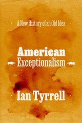 American Exceptionalism: A New History of an Old Idea kaina ir informacija | Istorinės knygos | pigu.lt