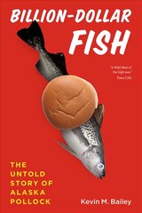 Billion-Dollar Fish: The Untold Story of Alaska Pollock цена и информация | Книги о питании и здоровом образе жизни | pigu.lt