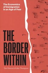 Border Within: The Economics of Immigration in an Age of Fear kaina ir informacija | Socialinių mokslų knygos | pigu.lt