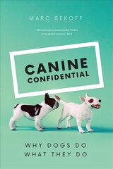 Canine Confidential: Why Dogs Do What They Do цена и информация | Книги о питании и здоровом образе жизни | pigu.lt