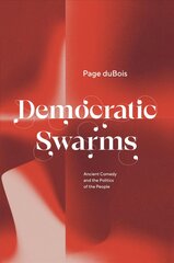 Democratic Swarms: Ancient Comedy and the Politics of the People цена и информация | Исторические книги | pigu.lt