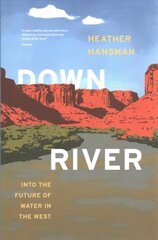 Downriver: Into the Future of Water in the West цена и информация | Книги по социальным наукам | pigu.lt