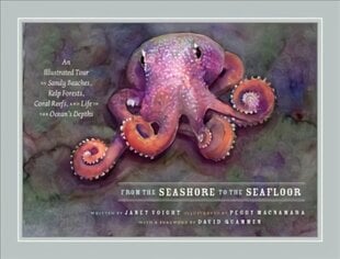 From the Seashore to the Seafloor: An Illustrated Tour of Sandy Beaches, Kelp Forests, Coral Reefs, and Life in the Ocean's Depths kaina ir informacija | Knygos apie sveiką gyvenseną ir mitybą | pigu.lt