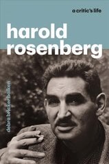 Harold Rosenberg: A Critic's Life цена и информация | Биографии, автобиогафии, мемуары | pigu.lt