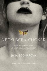 Necklace/Choker: then, meanwhile, now./a small novel in fragments/ kaina ir informacija | Istorinės knygos | pigu.lt