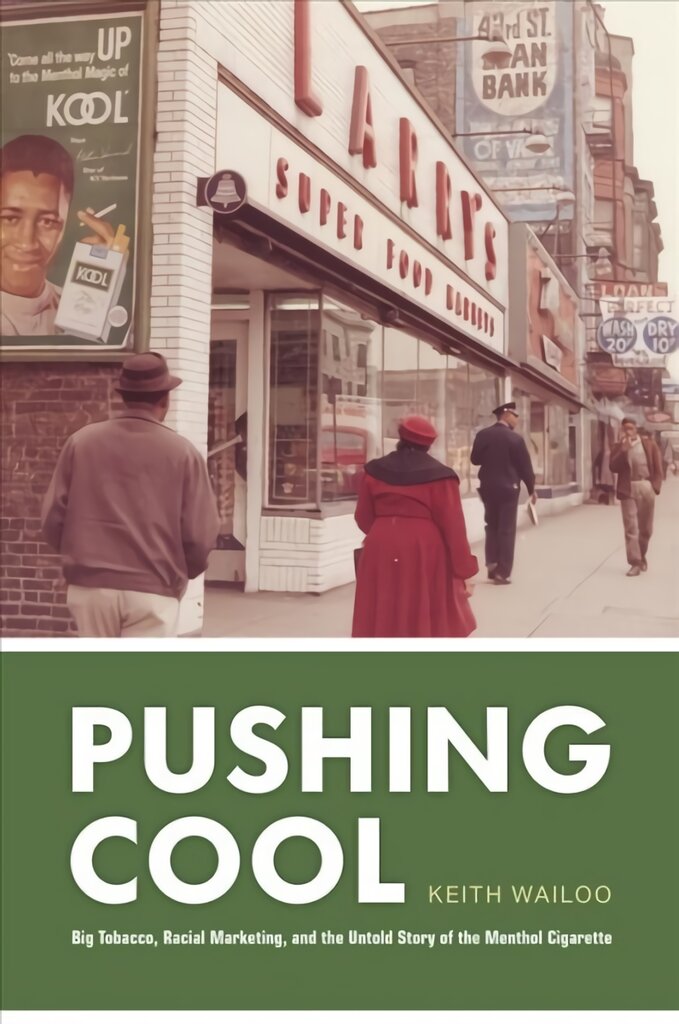 Pushing Cool: Big Tobacco, Racial Marketing, and the Untold Story of the Menthol Cigarette kaina ir informacija | Istorinės knygos | pigu.lt