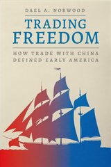 Trading Freedom: How Trade with China Defined Early America цена и информация | Исторические книги | pigu.lt