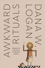 Awkward Rituals: Sensations of Governance in Protestant America kaina ir informacija | Dvasinės knygos | pigu.lt