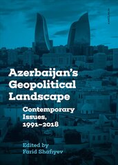 Azerbaijan's Geopolitical Landscape: Contemporary Issues, 1991-2018 kaina ir informacija | Socialinių mokslų knygos | pigu.lt