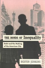 Bonds of Inequality: Debt and the Making of the American City kaina ir informacija | Istorinės knygos | pigu.lt