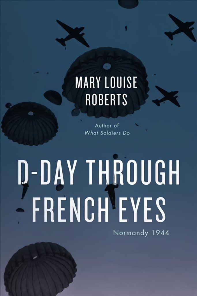 D-Day Through French Eyes: Normandy 1944 kaina ir informacija | Istorinės knygos | pigu.lt