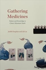 Gathering Medicines: Nation and Knowledge in China's Mountain South цена и информация | Книги по экономике | pigu.lt