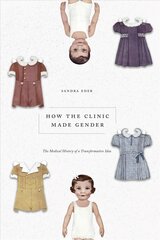 How the Clinic Made Gender: The Medical History of a Transformative Idea цена и информация | Самоучители | pigu.lt