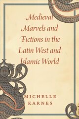 Medieval Marvels and Fictions in the Latin West and Islamic World цена и информация | Книги по социальным наукам | pigu.lt