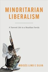 Minoritarian Liberalism: A Travesti Life in a Brazilian Favela цена и информация | Книги по социальным наукам | pigu.lt
