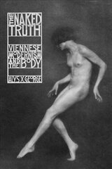 Naked Truth: Viennese Modernism and the Body цена и информация | Исторические книги | pigu.lt