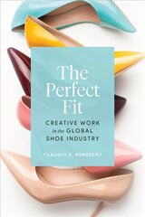 Perfect Fit: Creative Work in the Global Shoe Industry цена и информация | Книги об искусстве | pigu.lt