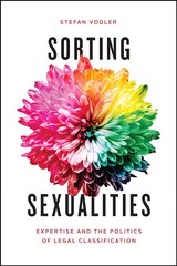 Sorting Sexualities: Expertise and the Politics of Legal Classification цена и информация | Книги по экономике | pigu.lt